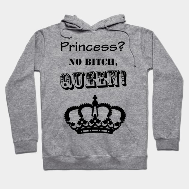 Princess? no queen! Hoodie by xjona